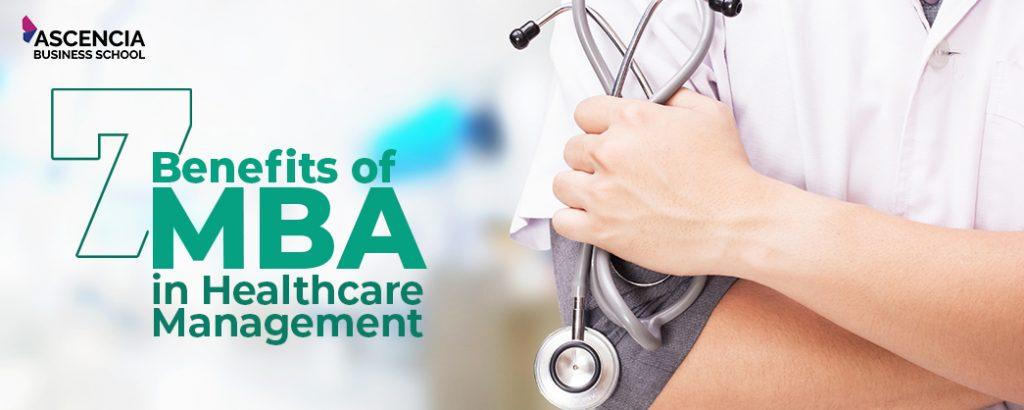 7 Benefits Of MBA In Healthcare Management Ascencia Business School